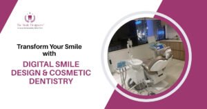 Digital Smile Design and Cosmetic Procedures at the Best Dentist in Chandigarh