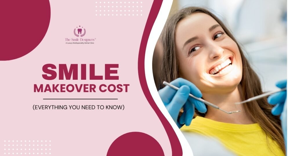 Smile Makeover Cost in Chandigarh – Everything You Need to Know
