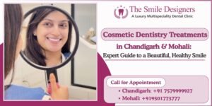 Cosmetic Dentistry Treatments in Chandigarh & Mohali: Expert Guide to a Beautiful, Healthy Smile