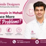 Why Do People in Mohali Experience More Dental Problems ?